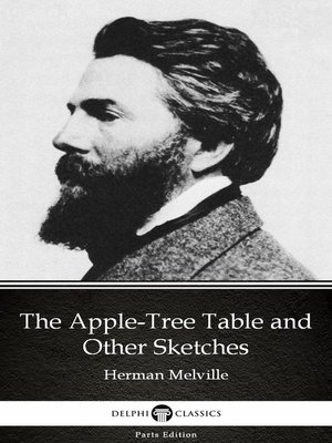 cover image of The Apple-Tree Table and Other Sketches by Herman Melville--Delphi Classics (Illustrated)